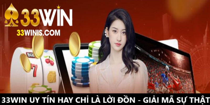 33Win uy tín hay chỉ là lời đồn