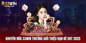 33WIN thưởng giới thiệu bạn bè