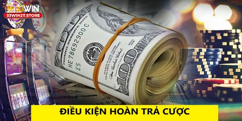 Điều kiện tham gia hoàn cược tại 33Win cực đơn giản