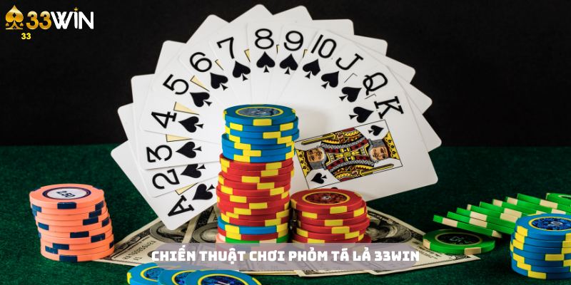 Áp dụng khôn khéo các chiến thuật chơi phỏm tá lả 33Win hiệu quả