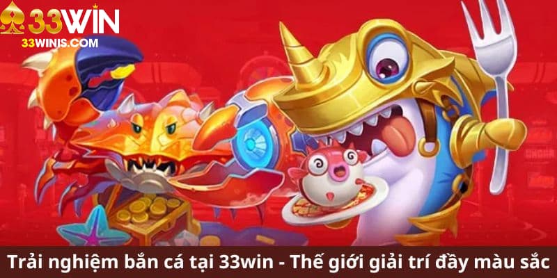 Bắn cá đổi thưởng 33WIN