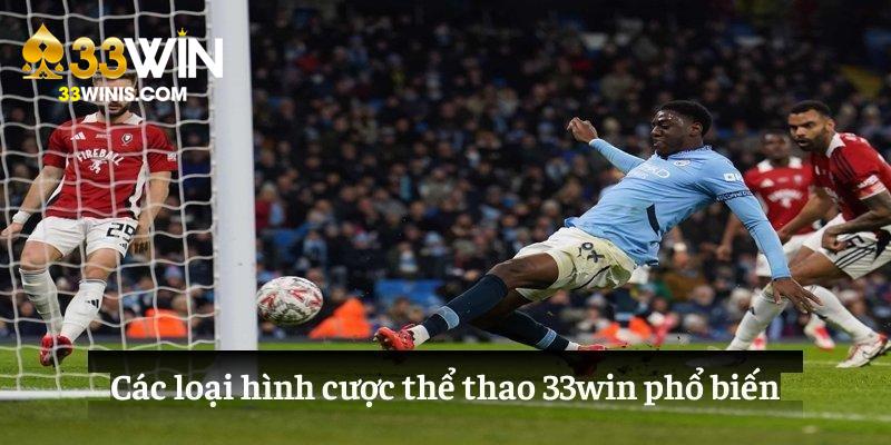 Các loại hình cược thể thao 33Win phổ biến
