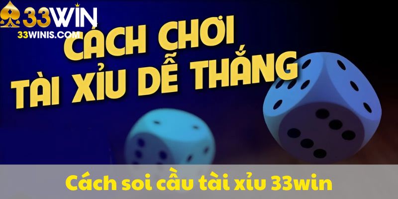 Soi cầu tài xỉu 33win theo chu kỳ