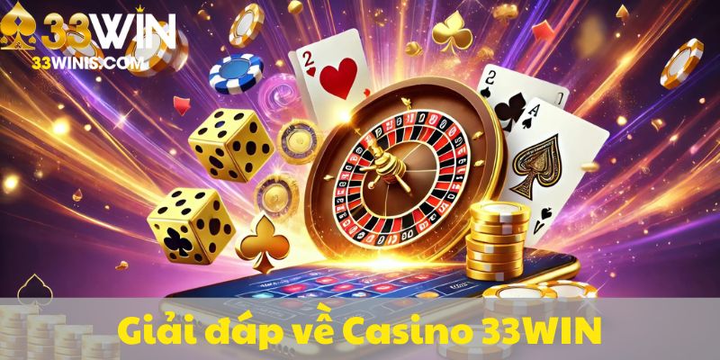 Giải đáp về Casino 33WIN
