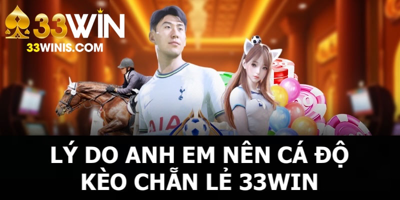 Những nguyên nhân khiến kèo chẵn lẻ tại 33WIN được ưa chuộng