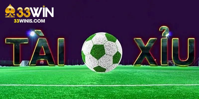 Kèo Tài Xỉu 33Win