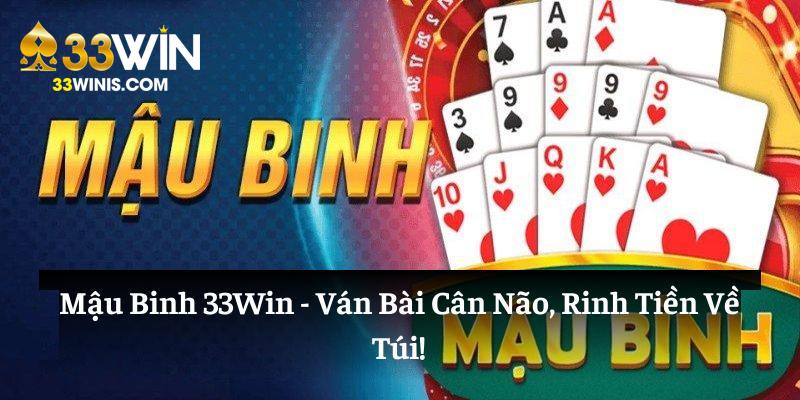 Mậu Binh 33Win