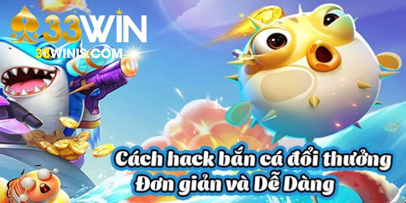 Sơ lược thông tin về tool hack bắn cá 33WIN 2025