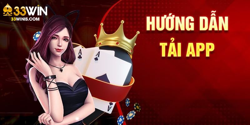 Hướng dẫn tải app 33Win đơn giản với chi tiết các bước