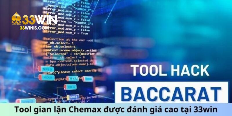 Chemax là ứng dụng hack baccarat tại 33WIN